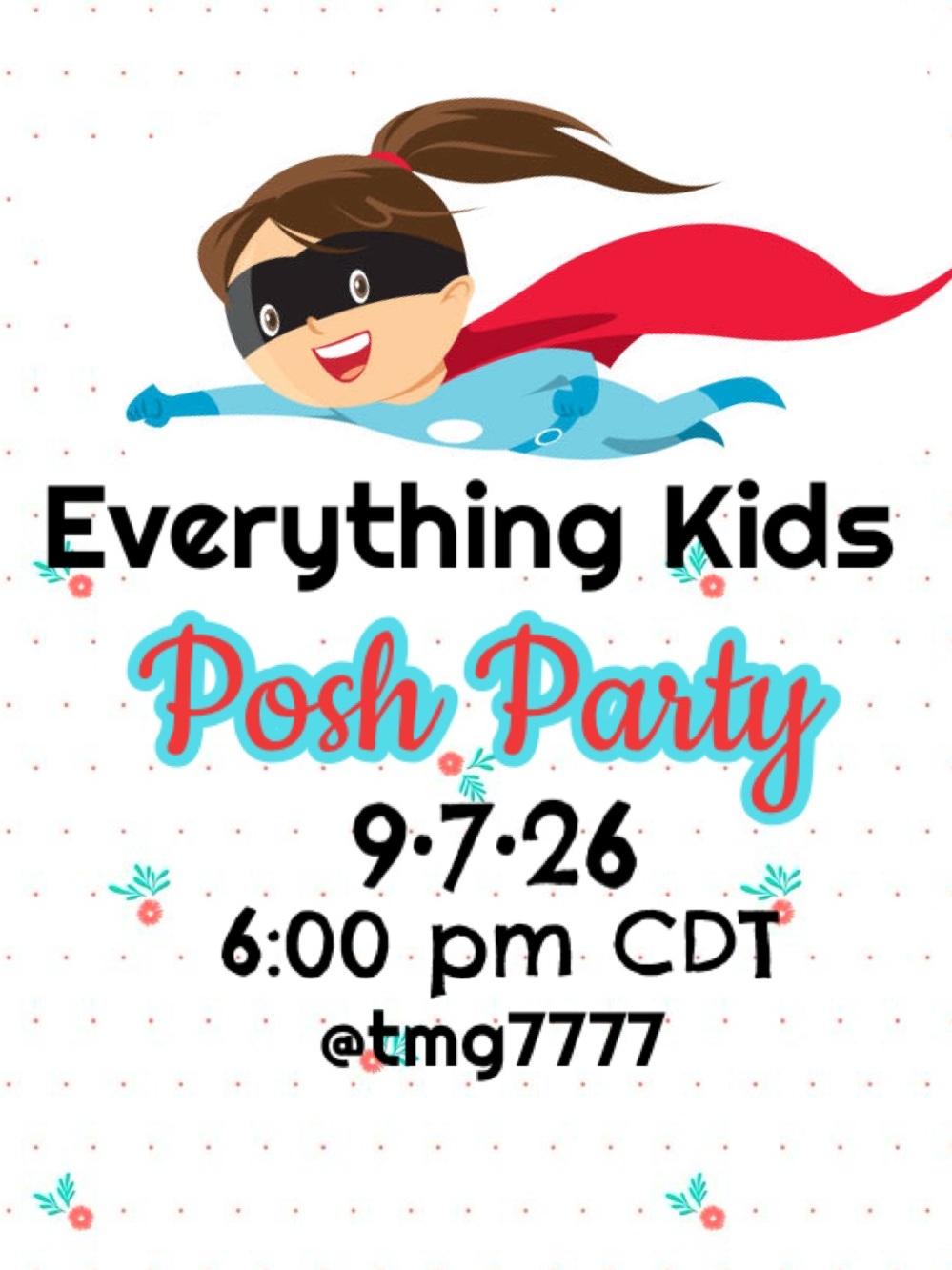 EVERYTHING KIDS
POSH PARTY
SEPTEMBER 7, 2026
6:00 P.M. CDT